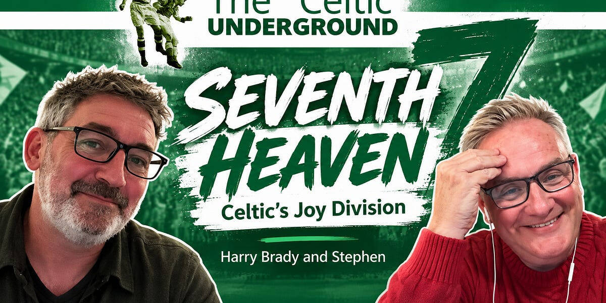 Seventh Heaven &ndash; Celtic’s Joy Division