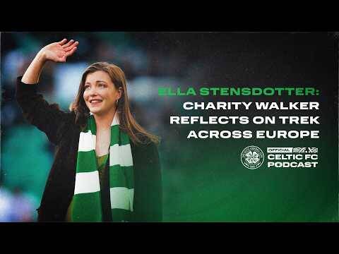 Ella Stensdotter: Charity walker reflects on 1,000-mile trek for Celtic FC Foundation