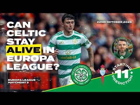 Celtic v Celta Vigo | Why the 7-1 Win Changes Nothing. Yet | Starting XI Prediction