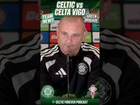 Green Brigade Update & Team News &ndash; Celtic vs Celta Vigo