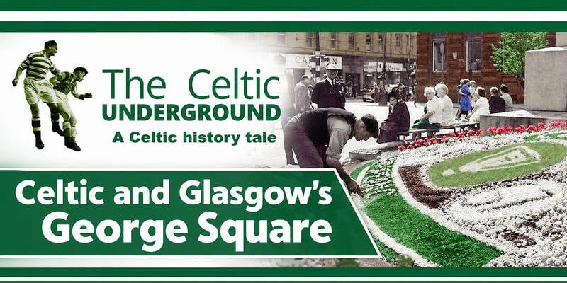 Celtic & Glasgow’s George Square Celtic & Glasgow’s George Square