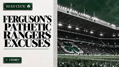 Ferguson’s Celtic Sniping Makes His Rangers Excuses Pathetic