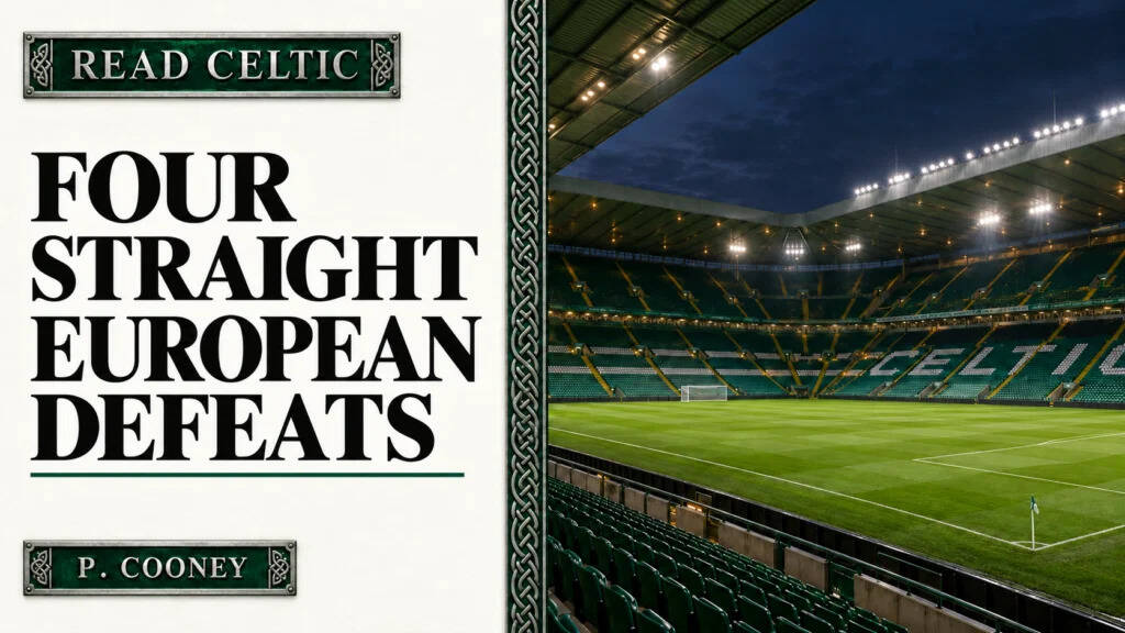 Four Straight Defeats: Celtic’s European Decline Is a Disgrace