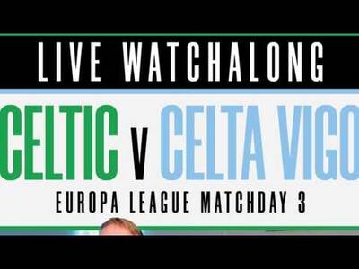 Celtic vs. Celta Vigo | LIVE WATCHALONG FROM TALKSPORT!