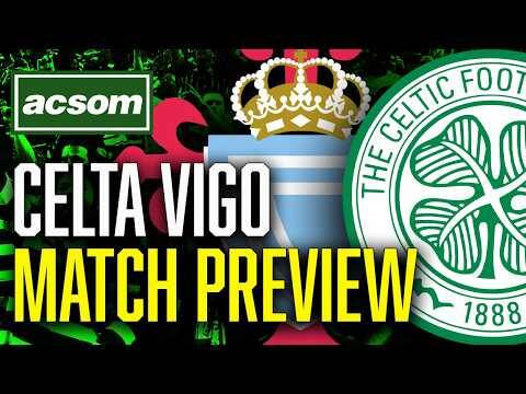 CELTIC v Celta Vigo // LIVE Europa League Match Preview // ACSOM // A Celtic State of Mind