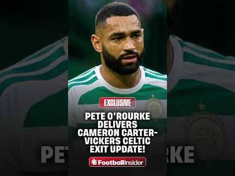 💥 O’Rourke: Cameron Carter-Vickers could LEAVE Celtic next summer amid exit speculation 🍀