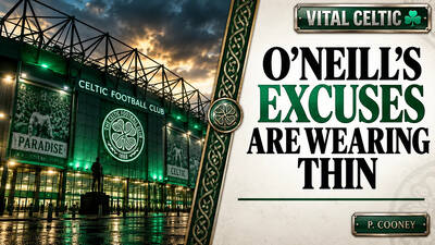 Celtic: O’Neill’s Excuses Are Wearing Thin