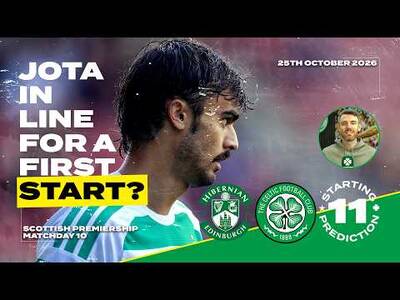 BIG Selection Calls! | Hibernian v Celtic | Starting XI Prediction