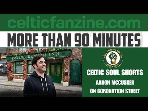 Aaron McCusker / Life on Coronation Street / Celtic Soul Shorts