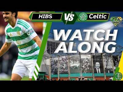 Hibs Vs Celtic WATCH ALONG