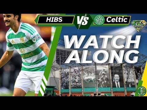 Hibs Vs Celtic WATCH ALONG