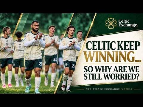 Celtic Exchange Weekly: Winning Ugly, Sitting Pretty | Who Are This Celtic Side?