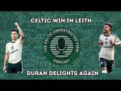 Celtic Win in Leith // Duran Delights Again
