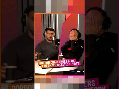 Gordon Challenges Rangers Fan on Wild Celtic Theory