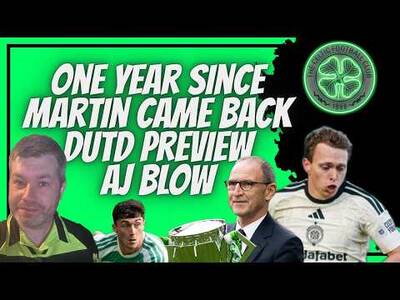 One Year on Since Martin O’Neill is Back at Celtic! / Aj Injury / Dundee Utd Preview