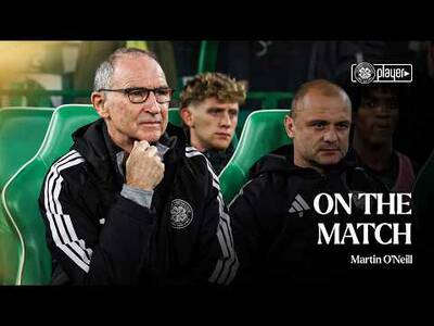 On The Match with Martin O’Neill | Celtic 2-2 Dundee United (28/10/26)