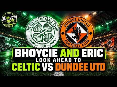 Bhoycie and Eric Look Ahead to Celtic Vs Dundee Utd and Rest of SPFL