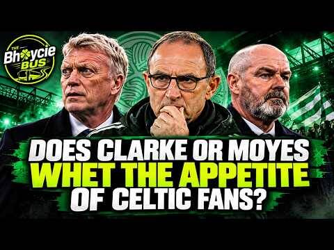 Does Steve Clarke Or David Moyes Whet the Appetite of Celtic Supporters?