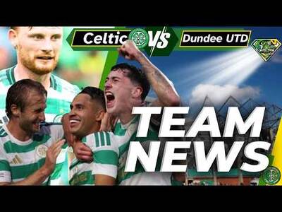 Celtic vs Dundee United TEAM NEWS