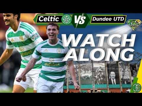 Celtic Vs Dundee United &ndash; WATCH ALONG