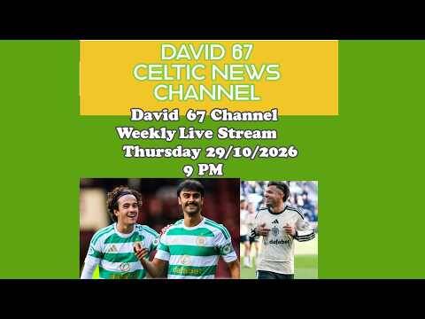 David 67 CELTIC Livestream Thursday 29/10/26 At 9PM: Are Celtic Getting Back On Track?