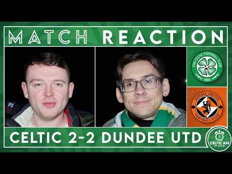 Celtic 2-2 Dundee United | Match Reaction