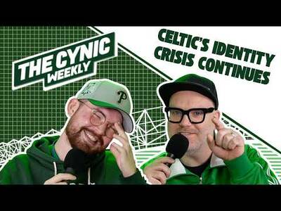 The Cynic Weekly – Celtic’s Identity Crisis Continues The Cynic Weekly – Celtic’s Identity Crisis Continues