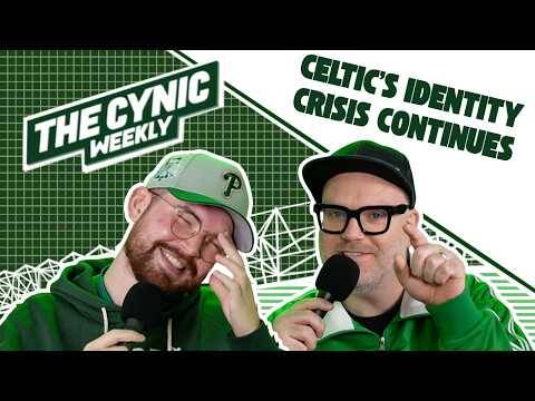 The Cynic Weekly &ndash; Celtic’s Identity Crisis Continues