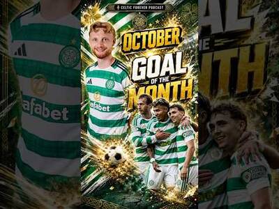 October Goal Of The Month – You Decide! | #CelticForeverPodcast October Goal Of The Month – You Decide! | #CelticForeverPodcast