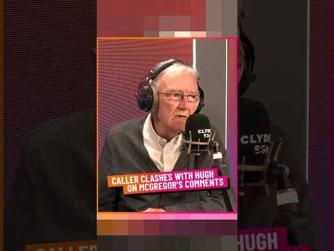 Caller Clashes with Hugh on Mcgregor’s Comments