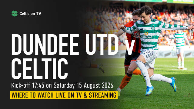 Where to watch Celtic v Dundee Utd on TV – channel, kick-off time and preview