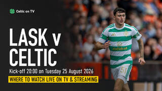 Where to watch LASK v Celtic on TV – channel, kick-off time and preview