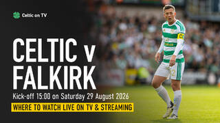 Where to watch Celtic v Falkirk on TV – channel, kick-off time and preview Where to watch Celtic v Falkirk on TV – channel, kick-off time and preview