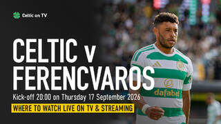 Where to watch Celtic v Ferencvaros on TV – channel, kick-off time and preview