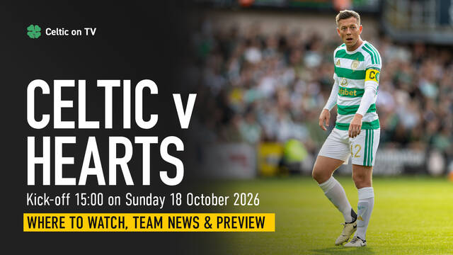 Where to watch Celtic v Hearts on TV – channel, kick-off time and preview
