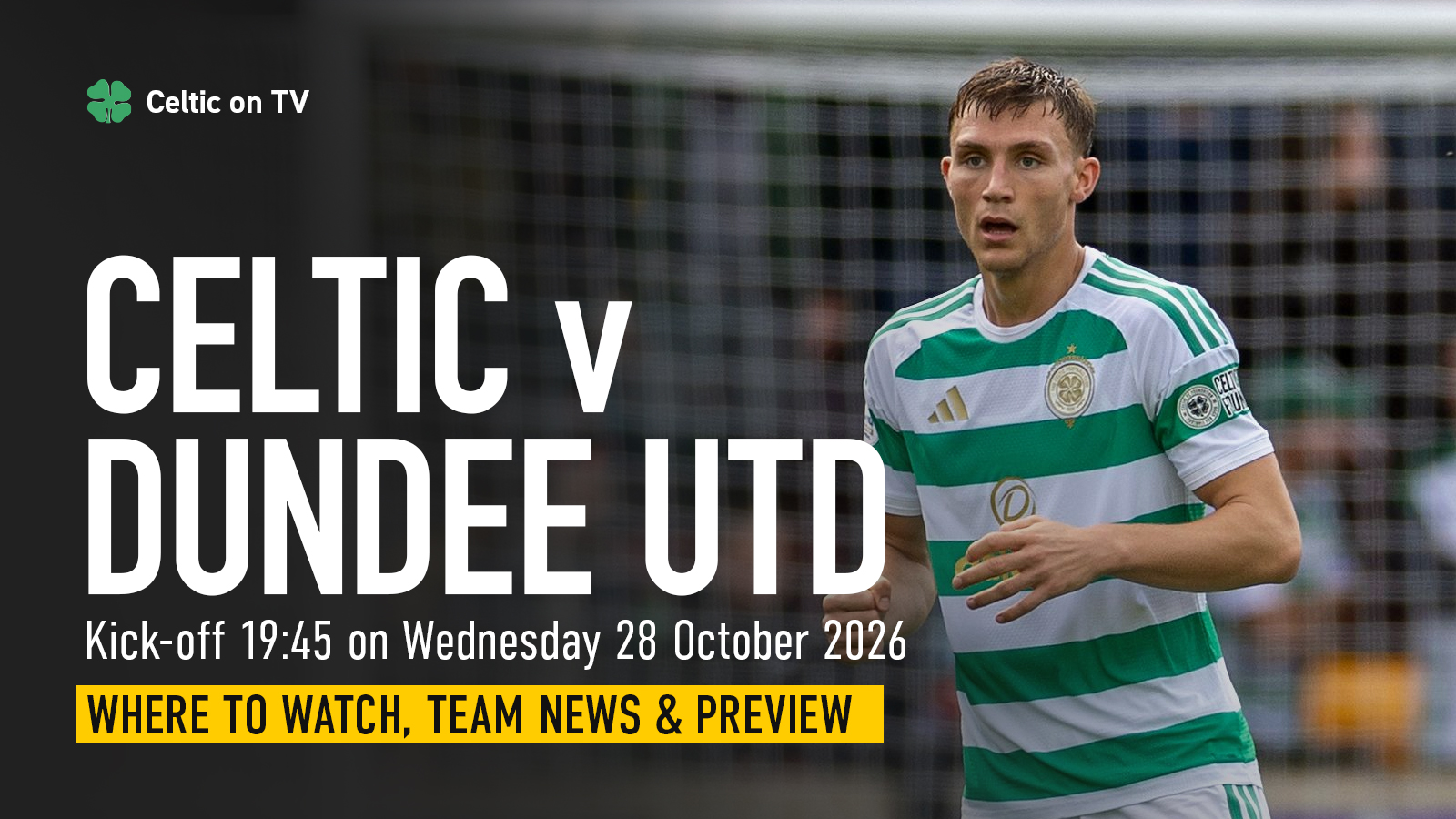 Where to watch Celtic v Dundee Utd on TV – channel, kick-off time and preview